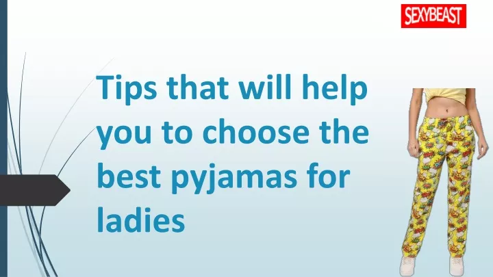 tips that will help you to choose the best pyjamas for ladies