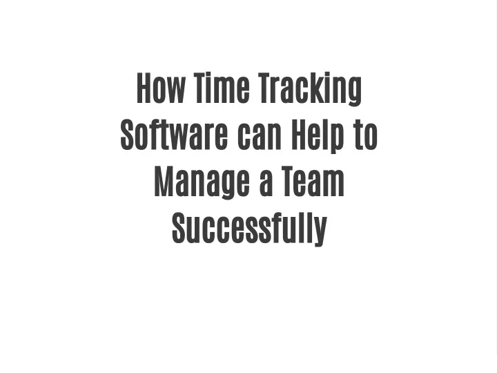 how time tracking software can help to manage