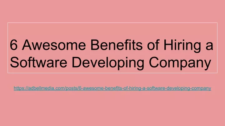 6 awesome benefits of hiring a software