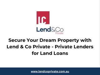 Secure Your Dream Property with Lend & Co Private - Private Lenders for Land Loans