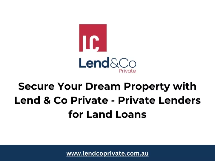 secure your dream property with lend co private