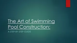 The Art of Swimming Pool Construction: A Step-by-Step Guide