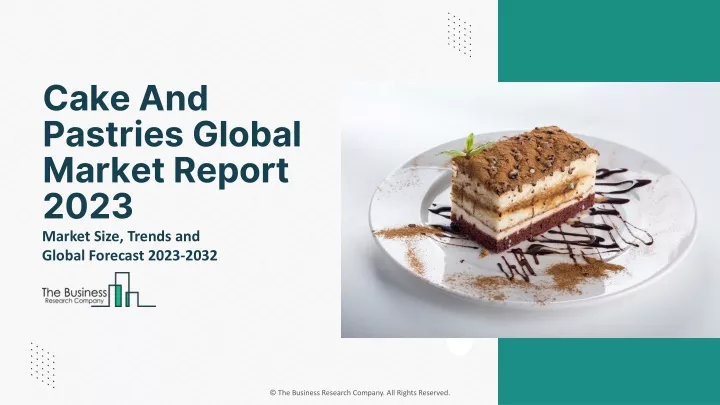 cake and pastries global market report 2023