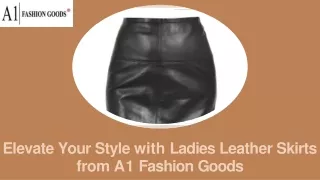 Elevate Your Style with Ladies Leather Skirts from A1 Fashion Goods