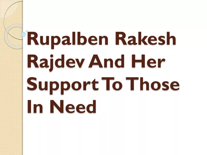 rupalben rakesh rajdev and her support to those in need