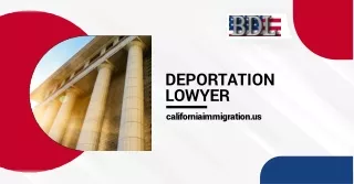 Roles of a Deportation Lawyer at California Immigration