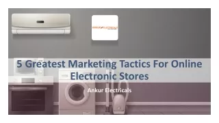 5 greatest marketing tactics for online electronic stores