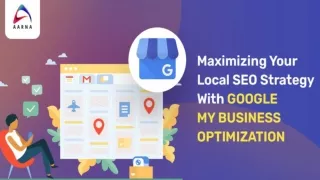 MAXIMIZING YOUR LOCAL SEO STRATEGY WITH GMB OPTIMIZATION