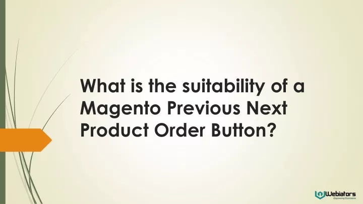 what is the suitability of a magento previous next product order button