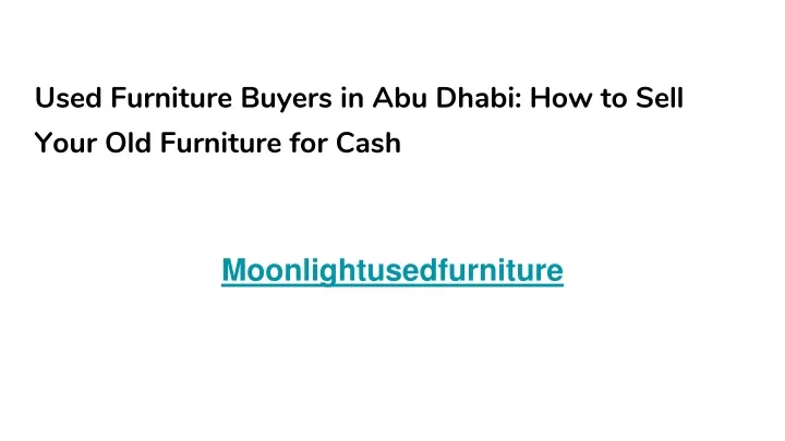 used furniture buyers in abu dhabi how to sell your old furniture for cash