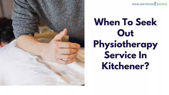 when to seek out physiotherapy service