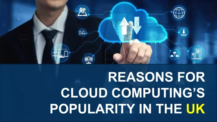 reasons for cloud computing s popularity in the uk