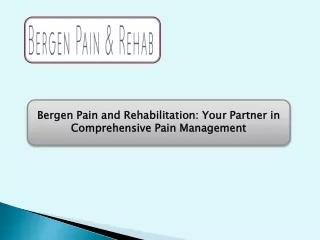 Bergen Pain and Rehabilitation Your Partner in Comprehensive Pain Management