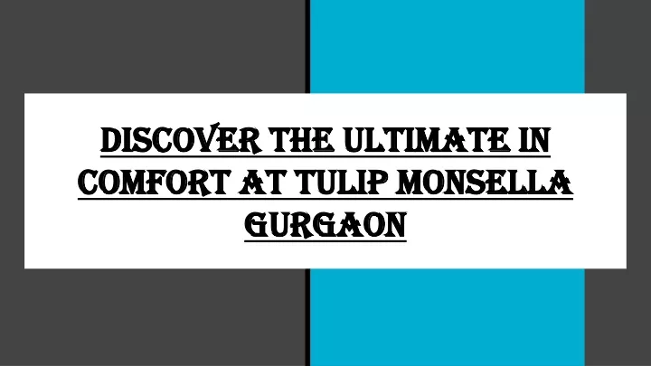 discover the ultimate in comfort at tulip monsella gurgaon