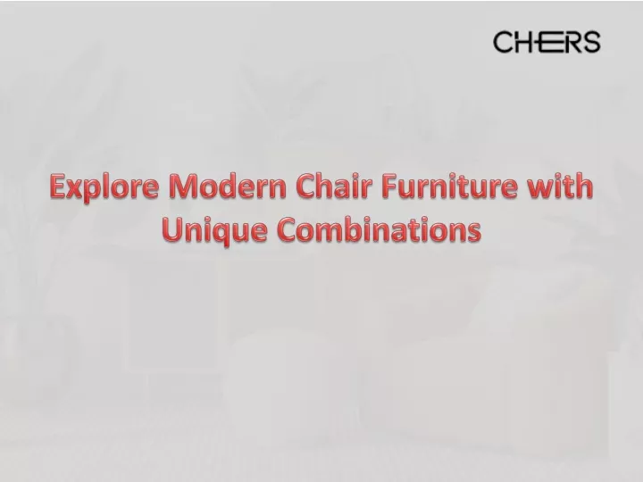 explore modern chair furniture with unique