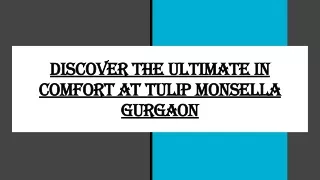 Discover the Ultimate in Comfort at Tulip Monsella Gurgaon