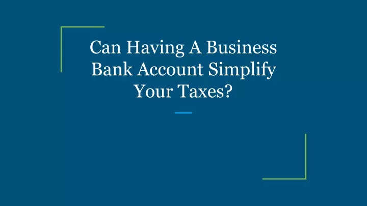 can having a business bank account simplify your