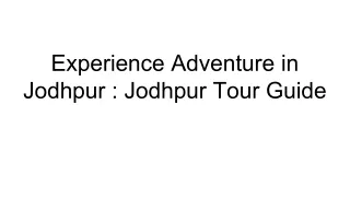 Experience Adventure in Jodhpur _ Jodhpur Tour Guide
