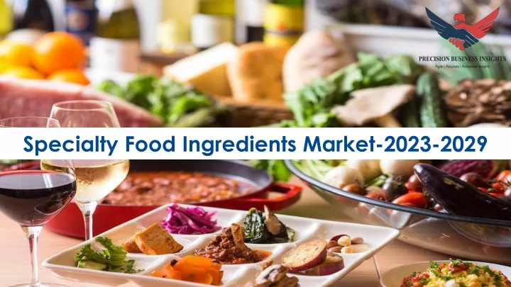 specialty food ingredients market 2023 2029