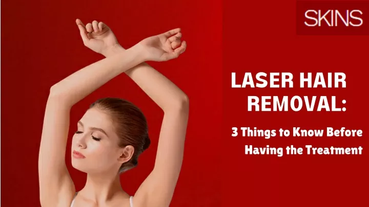 laser hair removal 3 things to know before having