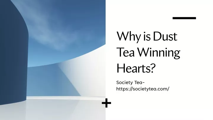 why is dust tea winning hearts