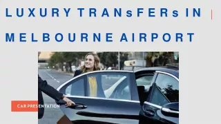 Luxury Transfers in Melbourne Airport