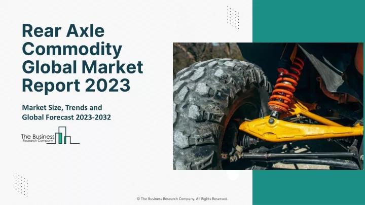 rear axle commodity global market report 2023