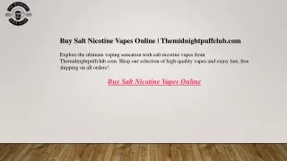 Buy Salt Nicotine Vapes Online Themidnightpuffclub.com