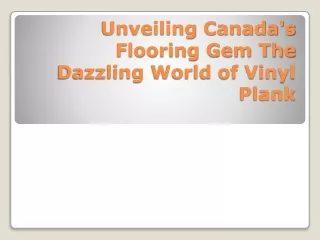 Unveiling Canada's Flooring Gem The Dazzling World of Vinyl Plank