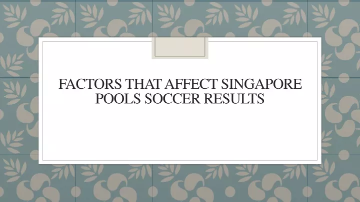 factors that affect singapore pools soccer results