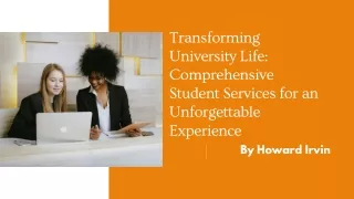 Transforming University Life Comprehensive Student Services for an Unforgettable Experience