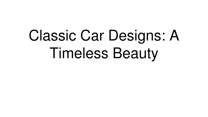 classic car designs a timeless beauty