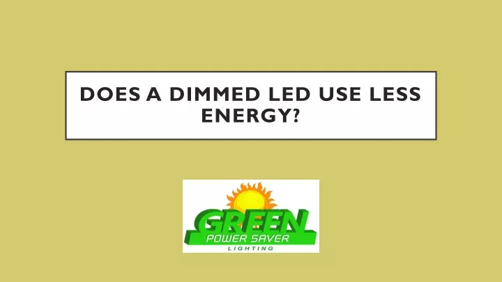 does a dimmed led use less energy
