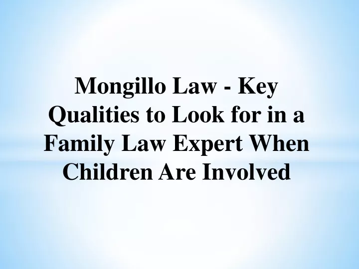 mongillo law key qualities to look for in a family law expert when children are involved
