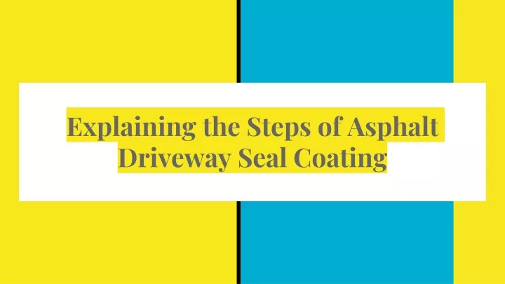 explaining the steps of asphalt driveway seal coating