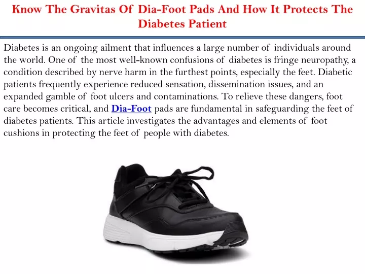 know the gravitas of dia foot pads