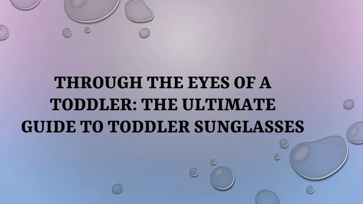 through the eyes of a toddler the ultimate guide to toddler sunglasses