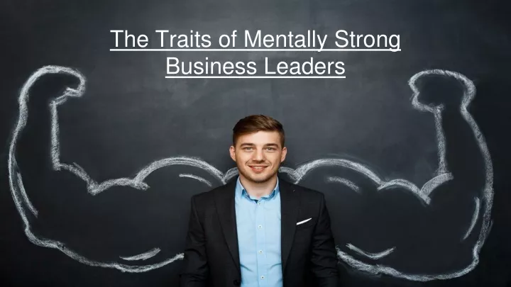 the traits of mentally strong business leaders