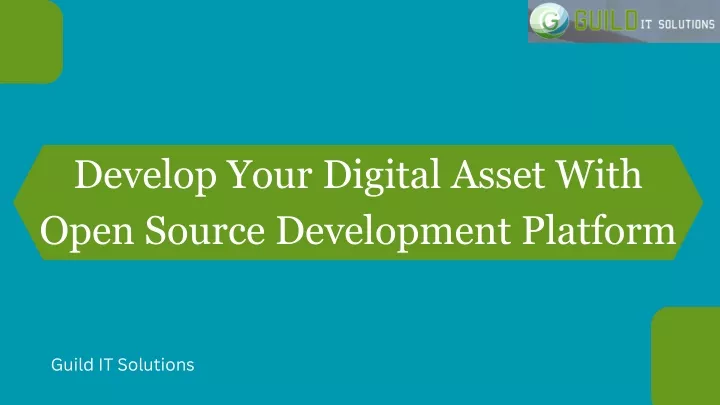 develop your digital asset with open source