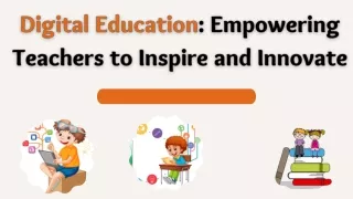 Digital Education Empowering Teachers to Inspire and Innovate