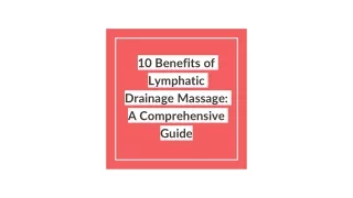 10 Benefits of Lymphatic Drainage Massage_ A Comprehensive Guide