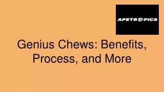 genius chews benefits process and more