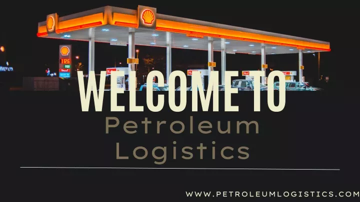 welcome to petroleum logistics