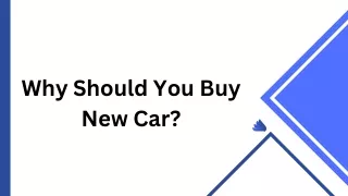 Why Should You Buy New Car