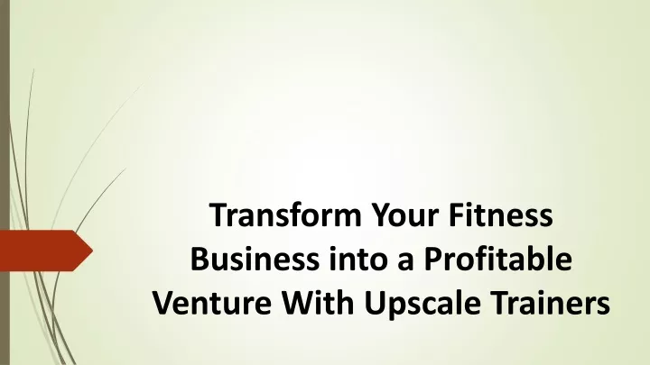 transform your fitness business into a profitable venture with upscale trainers