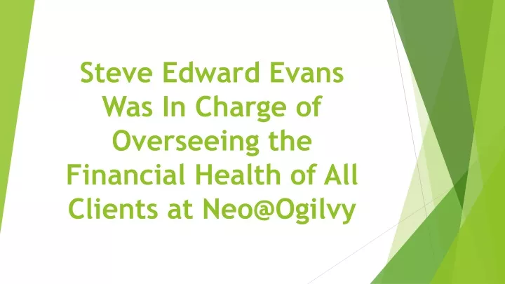 steve edward evans was in charge of overseeing the financial health of all clients at neo@ogilvy
