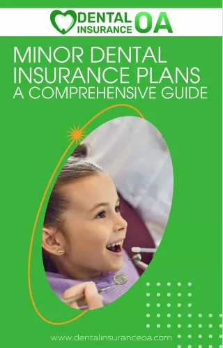 Minor Dental Insurance Plans - Everything You Must To Know About