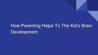 How Parenting Helps To The Kid’s Brain Development