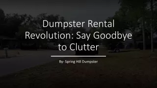 Dumpster Rental Revolution Say Goodbye to Clutter