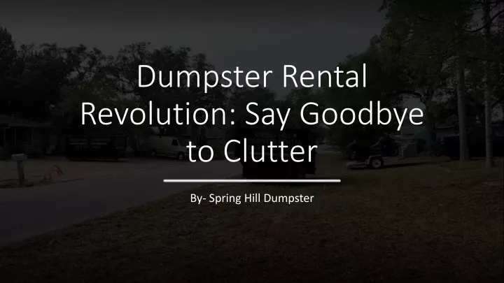 dumpster rental revolution say goodbye to clutter